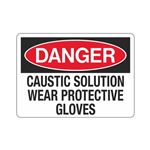 Danger Caustic Solution Wear Protective Gloves Sign